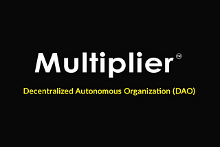 Introducing Multiplier DAO