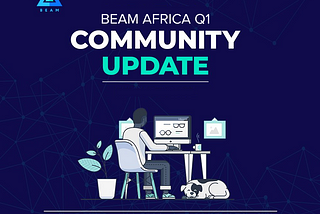 Beam Africa Community Update: Q1 Summary