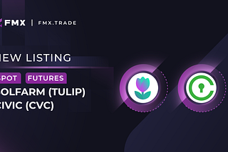FMX to support spot and futures trading for SolFarm (TULIP) and Civic (CVC)