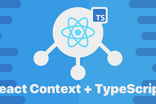 React Context + TypeScript — The Easy Way