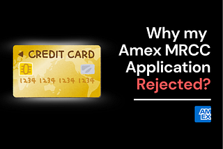 Why Was My Amex MRCC Application Rejected? Common Mistakes to Avoid