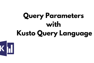 Query Parameters with KQL
