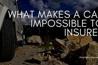 Amigo MGA on What Makes a Car Impossible to Insure?