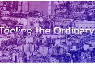 Tooling the Ordinary