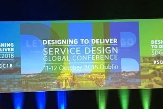 Draft — 15 insights that the Service Design Global Conference 2018 in Dublin taught me.