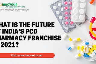 What is the Future of India’s PCD Pharmacy Franchise in 2021?