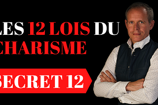 Les 12 lois universelles du charisme | secret 12