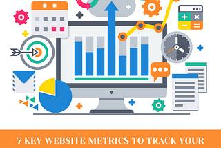 7 Key Website Metrics To Track your Digital Marketing Campaigns