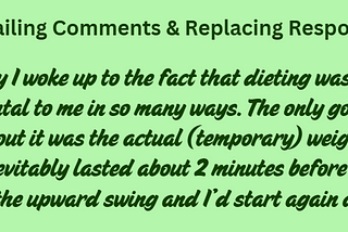 Text from image: Basically I woke up to the fact that dieting was detrimental to me in so many ways. The only good thing about it was the actual (temporary) weight loss, which inevitably lasted about 2 minutes before I went back on the upward swing and I’d start again anew.