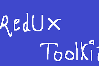 Overview of Redux Toolkit