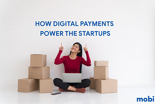 How Digital payments power the startups