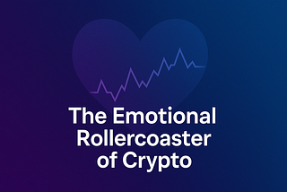 🌀 The Emotional Rollercoaster of Crypto: How to Stay Grounded