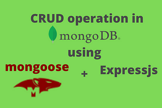 mongoDB CRUD operation using mongoose and Expressjs