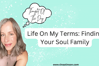 Life On My Terms Series: Finding Your Soul Family