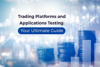 How to Test a Trading Platform (like a crypto exchange)