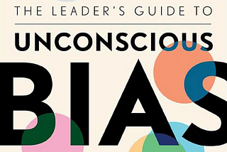 The Leader’s Guide to Unconscious Bias: Focus on Belonging