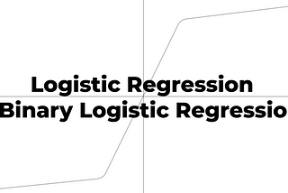Logistic Regression-Binary Logistic Regression