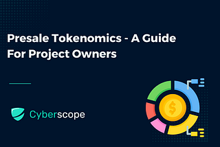 Presale Tokenomics — A Guide For Project Owners