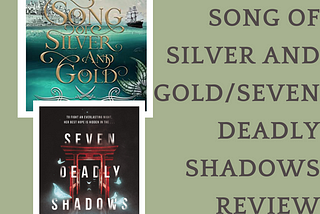 A Song of Silver and Gold + Seven Deadly Shadows [full-length mixed review]