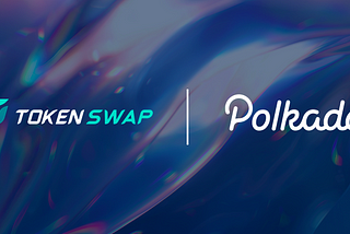 TokenSwap-The First DeFi Auction Protocol Built on Polkadot Network