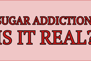 Sugar Addiction- is it real?