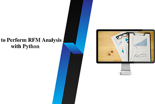 How to Perform RFM Analysis with Python
