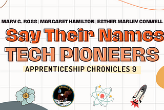 Week 2: Say Their Names — Tech Pioneers