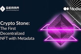 Crypto Stone: The First Decentralized NFT with Metadata