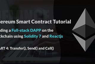 Solidity Smart Contract Tutorial With Building Real-World DAPP — Part 4: Transfer, Send and Call