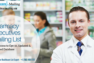 Improve customer acquisition with Pharmacy Executives Email List