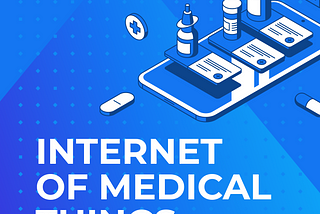 Internet of Medical Things: Remote Healthcare Systems and Applications