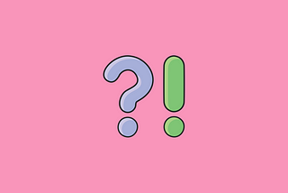 A large question mark in two shades of purple and a large exclamation mark is in two shades of green. Both sit on a pink background.