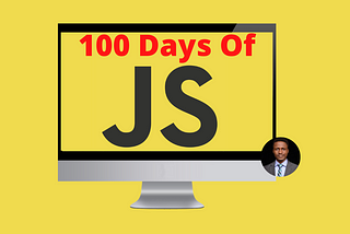 The Best Way To Learn JavaScript — 100Days of JavaScript