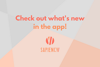 New Sapiency update — check out what’s new!