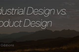 Industrial Design vs Product Design