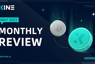 [Monthly Review -May] KINE Embraces Compliance and Security in Redefining Trading