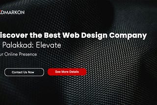 Discover the Best Web Design Company in Palakkad: Elevate Your Online Presence