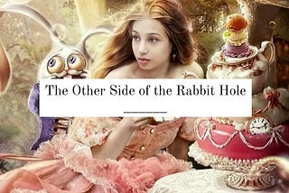 The Other Side of the Rabbit Hole