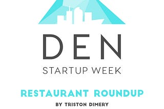 Denver StartUp Week Restaurant Roundup
