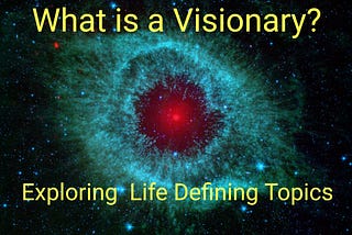 What is a Visionary?