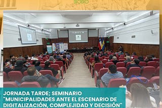 PROYECTO FIC REALIZA SEMINARIO “MUNICIPALIDADES ANTE EL ESCENARIO DE DIGITALIZACIÓN, COMPLEJIDAD Y…