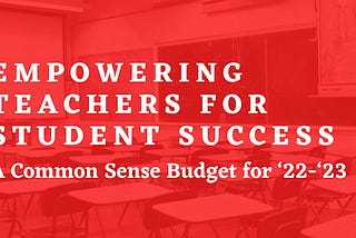 Empowering Teachers for Student Success: A Common Sense Budget