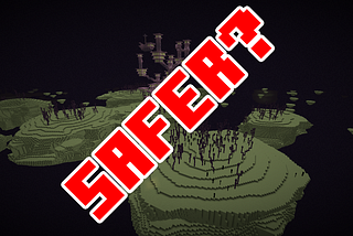 Is the END SAFER then the overworld in Minecraft?
