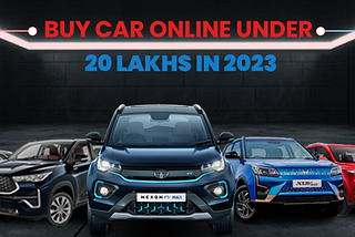 Buy Car Online Under 20 Lakhs in 2023