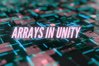 A Quick Introduction to Arrays in Unity