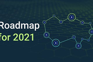 XinFin RoadMap For 2021: Wallet, Custodian Integration, XDC Rapid Adoption.