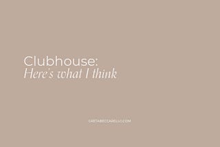 Clubhouse: here’s what I think — Greta Beccarello