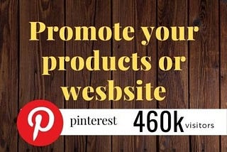 I will do promote your products, website to my 360k pinterest visitors