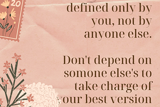 The best version, of you can be defined only by you, not by anyone else.