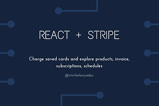 React + Stripe — Charge saved cards and explore products, invoice, subscriptions, schedules